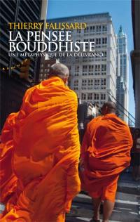 La pensée bouddhiste : une métaphysique de la délivrance
