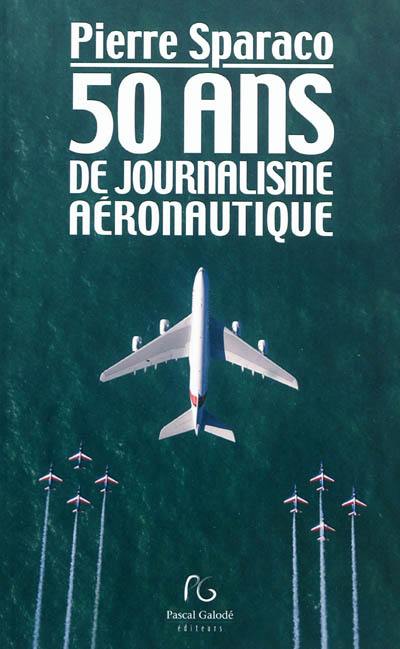 50 ans d'histoire de journalisme aéronautique