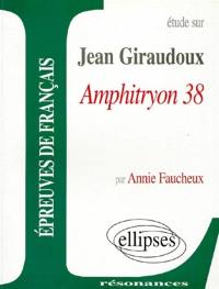 Etude sur Jean Giraudoux, Amphitryon 38 : épreuves de français