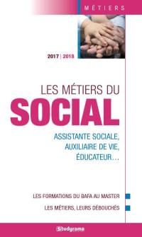 Les métiers du social : assistante sociale, auxiliaire de vie, éducateur... : les formations du BAFA au master, les métiers, leurs débouchés