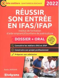 Réussir son entrée en IFAS-IFAP, institut de formation d'aide-soignant, d'auxiliaire de puériculture : dossier + oral : 2022