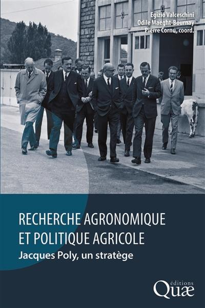 Recherche agronomique et politique agricole : Jacques Poly, un stratège