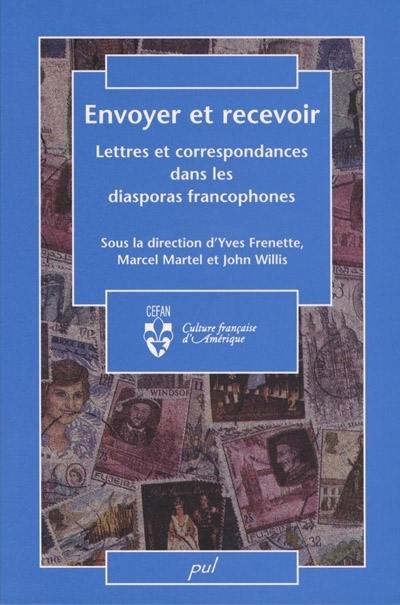 Envoyer et recevoir : lettres et correspondances dans les diasporas francophones