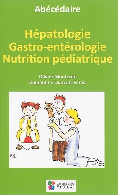 Abécédaire d'hépatologie, de gastro-entérologie et de nutrition pédiatrique