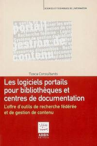 Les logiciels portails pour bibliothèques et centres de documentation : l'offre d'outils de recherche fédérée et de gestion de contenu