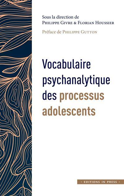 Vocabulaire psychanalytique des processus adolescents. Vol. 1