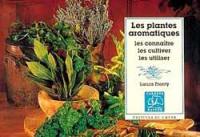 Les plantes aromatiques : les connaître, les cultiver, les utiliser