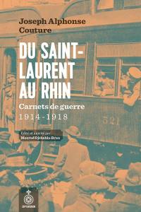 Du Saint-Laurent au Rhin : carnet de guerre, 1914-1918