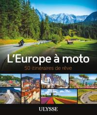 L'Europe à moto : 50 itinéraires de rêve
