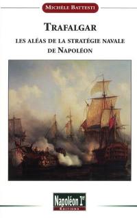 Trafalgar : les aléas de la stratégie navale de Napoléon