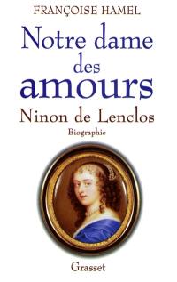 Notre-Dame des amours : Ninon de Lenclos