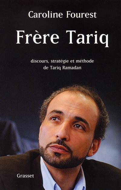 Frère Tariq : discours, stratégie et méthode de Tariq Ramadan