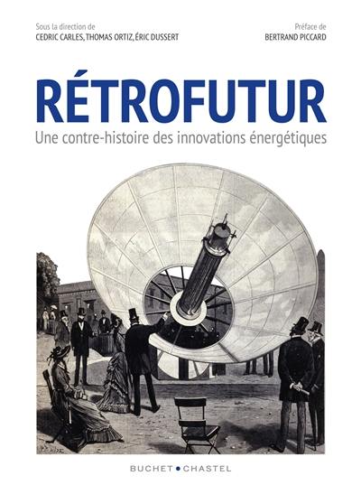 Rétrofutur : une contre-histoire des innovations énergétiques