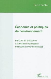 Economie et politiques de l'environnement : principe de précaution, critères de soutenabilité, politiques environnementales