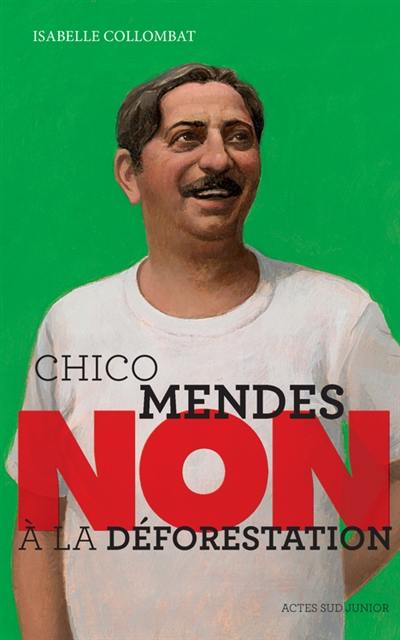 Chico Mendes : non à la déforestation