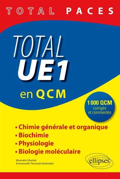Total UE1 en 1.000 QCM : chimie générale et organique, biochimie, physiologie, biologie moléculaire