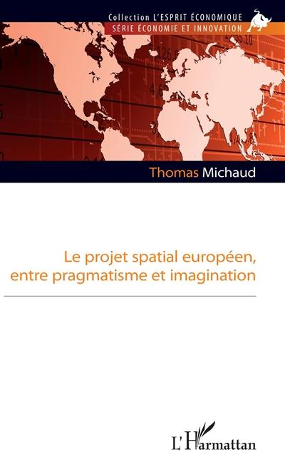 Le projet spatial européen, entre pragmatisme et imagination