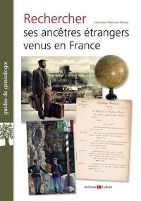 Retrouver un ancêtre étranger venu en France