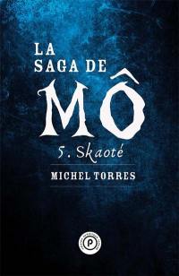 La saga de Mô. Vol. 5. Skaoté