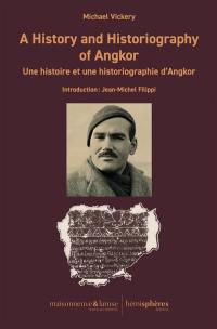 A history and historiography of Angkor. Une histoire et une historiographie d'Angkor