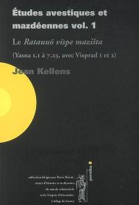 Etudes avestiques et mazdéennes. Vol. 1. Le Ratauuo vispe mazista : (Yasna 1.1 à 7.23, avec Visprad 1 et 2)