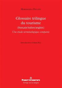 Glossaire trilingue du tourisme (français/italien/anglais) : une étude terminologique comparée