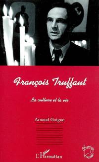 François Truffaut : la culture et la vie