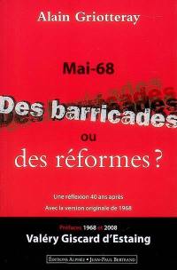Mai 68, des barricades ou des réformes ? : une réflexion 40 ans après, avec la version originale de 1968