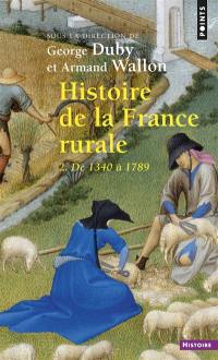 Histoire de la France rurale. Vol. 2. L'âge classique des paysans : de 1340 à 1789
