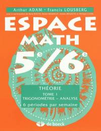 Espace math 5e-6e : théorie. Vol. 1. Trigonométrie, analyse : 6 périodes par semaine