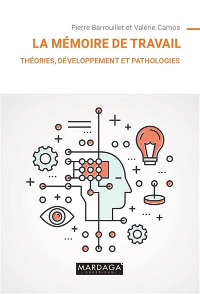 La mémoire de travail : théories, développement et pathologies
