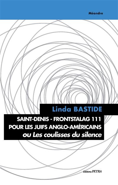 Saint-Denis, Frontstalag 111 pour les Juifs anglo-américains ou Les coulisses du silence