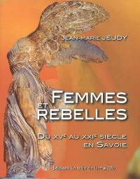 Femmes et rebelles : du XVe au XXIe siècle en Savoie