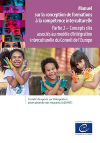 Manuel sur la conception de formations à la compétence interculturelle. Vol. 2. Concepts clés associés au modèle d'intégration interculturelle du Conseil de l'Europe