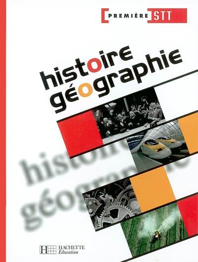 Histoire, géographie, première STT : livre de l'élève