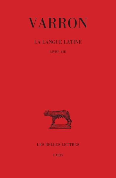 La langue latine. Vol. 4. Livre VIII