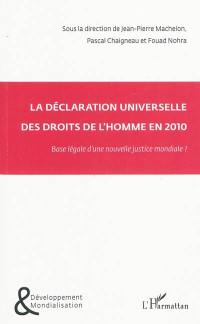 La Déclaration universelle des drois de l'homme en 2010 : base légale d'une nouvelle justice mondiale ?