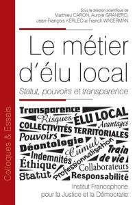 Le métier d'élu local : statut, pouvoirs et transparence