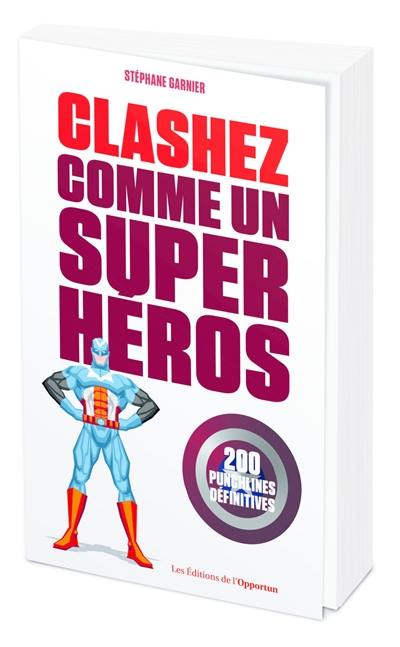 Clashez comme un super-héros : 200 punchlines définitives