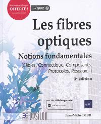 Les fibres optiques : notions fondamentales (câbles, connectique, composants, protocoles, réseaux...)