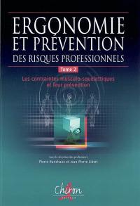 Ergonomie et prévention des risques professionnels. Vol. 2. Les contraintes musculo-squelettiques et leur prévention