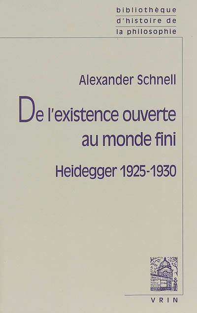 De l'existence ouverte au monde fini : Heidegger 1925-1930