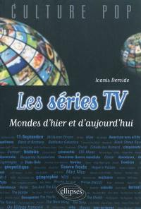 Les séries TV : mondes d'hier et d'aujourd'hui