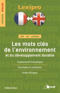 Les mots clés de l'environnement et du développement durable, français-anglais : BTS, IUT, licence : classement thématique, exemples d'utilisation, index bilingue
