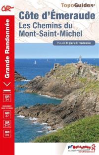 Côte d'Emeraude : les chemins du Mont-Saint-Michel, GR34, GR37, GR34C, GR39 : plus de 30 jours de randonnée