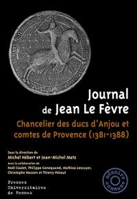 Journal de Jean Le Fèvre : chancelier des ducs d'Anjou et comtes de Provence (1381-1388)