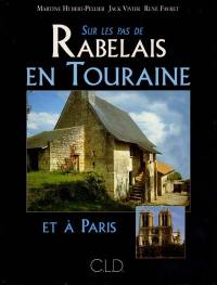 Sur les pas de Rabelais en Touraine et à Paris