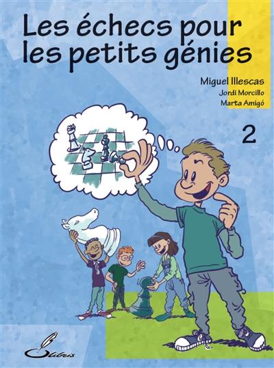 Les échecs pour les petits génies. Vol. 2