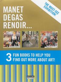 Manet, Degas, Renoir... : 3 fun books to help you find out more about art !