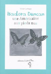 Isadora Duncan, une Américaine aux pieds nus